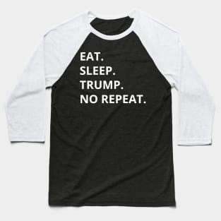 Eat Sleep Trump No Repeat Baseball T-Shirt